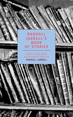 Randall Jarrell's Book of Stories: An Anthology by Jarrell, Randall
