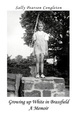 Growing Up White in Brassfield a Memoir by Congleton, Sally Pearson