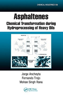Asphaltenes: Chemical Transformation During Hydroprocessing of Heavy Oils by Ancheyta, Jorge