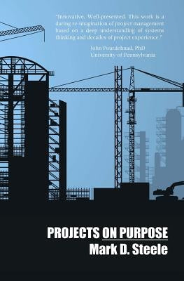 Projects On Purpose by Steele, Mark D.