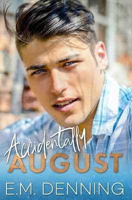 Accidentally August by Denning, E. M.