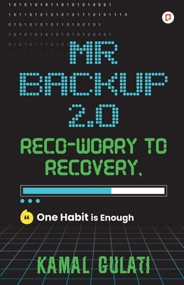 Mr Backup 2.0 Reco-Worry to Recovery by Gulati, Kamal