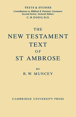 The New Testament Text of Saint Ambrose by Muncey, R. W.