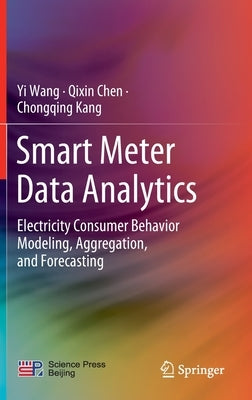 Smart Meter Data Analytics: Electricity Consumer Behavior Modeling, Aggregation, and Forecasting by Wang, Yi