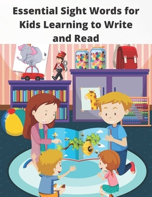 Essential Sight Words for Kids Learning to Write and Read: Learn, Trace & Practice The Most Common High Frequency Words For Kids Learning To Write & R by Chafii, Talkha