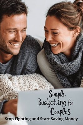 Simple Budgeting for Couples: Stop Fighting and Start Saving Money by Harding, Karen