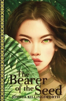The Bearer of the Seed by Killingsworth, Joshua