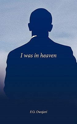 I Was in Heaven by Owojori, F. O.