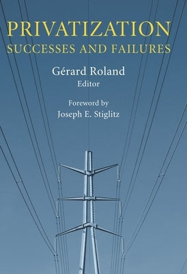Privatization: Successes and Failures by Roland, Gérard
