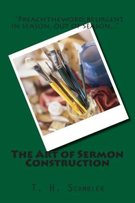 The Art of Sermon Construction by Davis, Barry L.