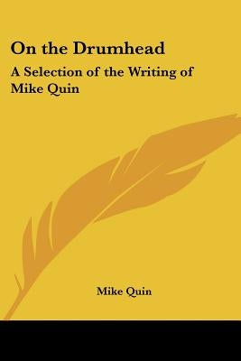 On the Drumhead: A Selection of the Writing of Mike Quin by Quin, Mike