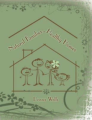 Natural Families-Healthy Homes by Walls, Donna