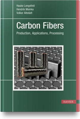 Carbon Fibers: Manufacturing, Application, Processing by Lengsfeld, Hauke