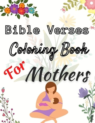 Bible Verses Coloring Book For Mothers: Christian Coloring Book With Scriptures For Adults Relaxation by Activity Book, Daz