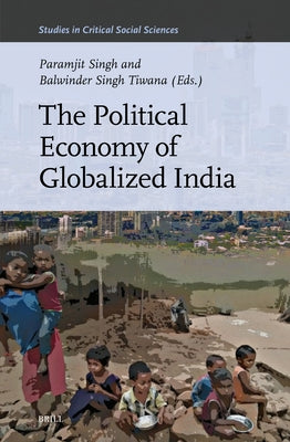 The Political Economy of Globalized India by Singh, Paramjit