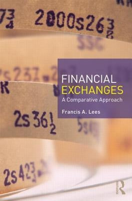 Financial Exchanges: A Comparative Approach by Lees, Francis A.