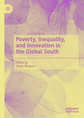 Poverty, Inequality, and Innovation in the Global South by Mtapuri, Oliver