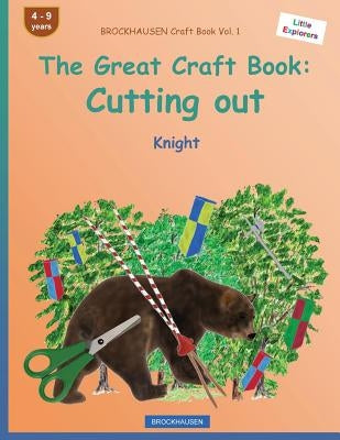 BROCKHAUSEN Craft Book Vol. 1 - The Great Craft Book: Cutting out: Knight by Golldack, Dortje