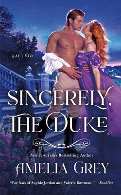 Sincerely, the Duke: Say I Do by Grey, Amelia