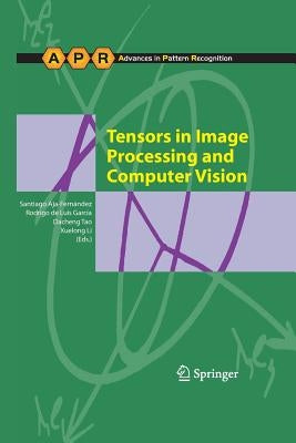 Tensors in Image Processing and Computer Vision by Aja-Fernández, Santiago