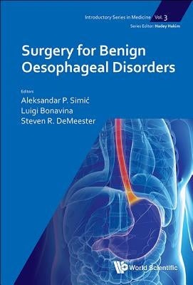 Surgery for Benign Oesophageal Disorders by Simic Aleksandar P