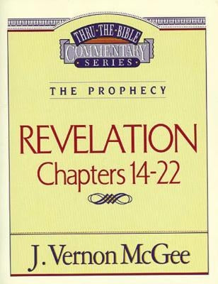 Thru the Bible Vol. 60: The Prophecy (Revelation 14-22): 60 by McGee, J. Vernon