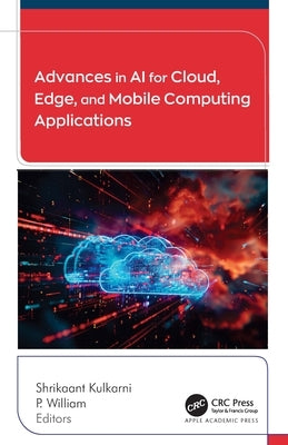 Advances in AI for Cloud, Edge, and Mobile Computing Applications by Kulkarni, Shrikaant