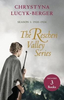 The Reschen Valley Series: Season 1 - 1920-1924: Books 1 & 2 + Prequel by Lucyk-Berger, Chrystyna