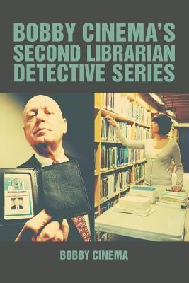 Bobby Cinema's Second Librarian Detective Series by Bobby Cinema