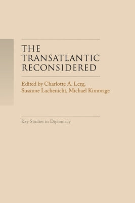 The Transatlantic Reconsidered: The Atlantic World in Crisis by Lerg, Charlotte A.