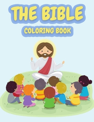 The Bible Coloring Book: 22 illustrations for kids and toddlers Old and New Testament by Stories, Golden