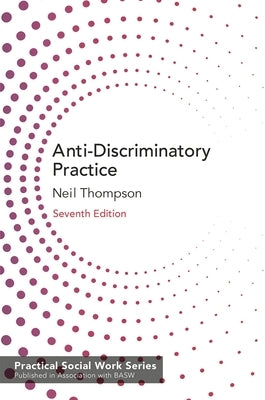 Anti-Discriminatory Practice: Equality, Diversity and Social Justice by Thompson, Neil