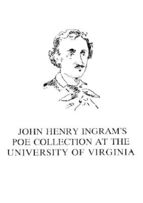 John Henry Ingram's Poe Collection at the University of Virginia by Reilly, John E.