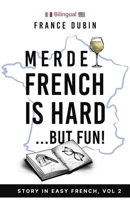 Merde, French is Hard... But Fun!: A Story in Easy French with English Translation by Dubin, Zoë