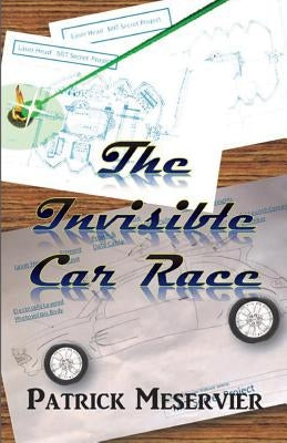 The Invisible Car Race by Meservier, Patrick P.
