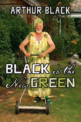 Black Is the New Green by Black, Arthur