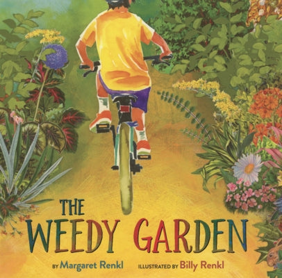 Weedy Garden: A Happy Habitat for Wild Friends by Renkl, Margaret