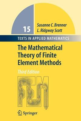 The Mathematical Theory of Finite Element Methods by Brenner, Susanne