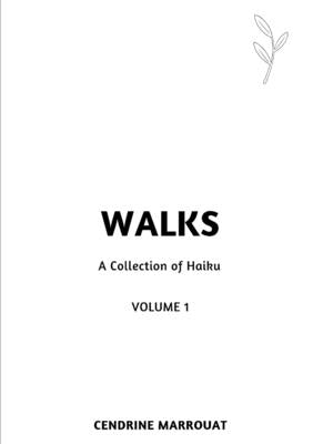 Walks: A Collection of Haiku (Volume 1) by Marrouat, Cendrine