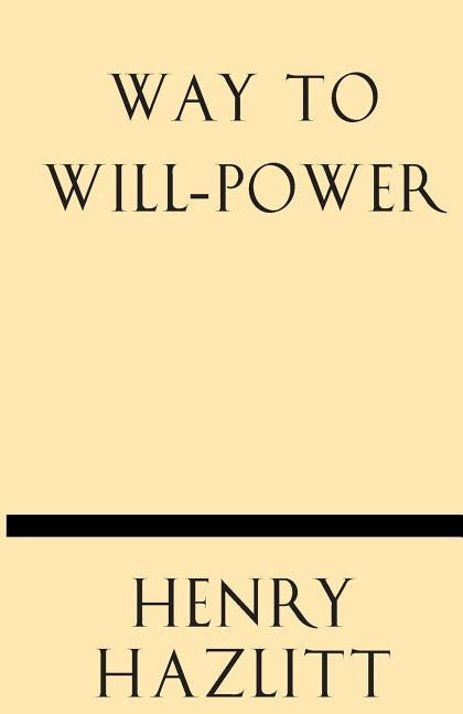 Way to Will-Power by Hazlitt, Henry
