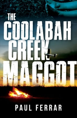 The Coolabah Creek Maggot by Ferrar, Paul