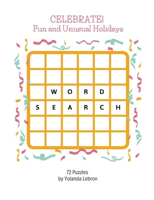 Celebrate! Fun and Unusual Holidays by Lebron, Yolanda