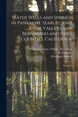 Water Wells and Springs in Panamint, Searles, and Knob Valleys, San Bernadino and Inyo Counties, California: No.91-17 by Geological Survey (U S )