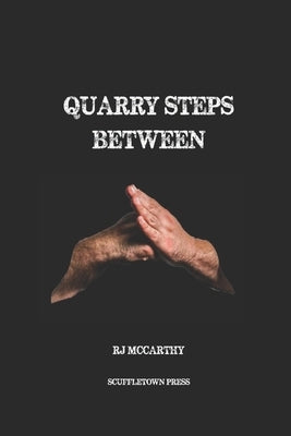 Quarry Steps Between by McCarthy, Rj