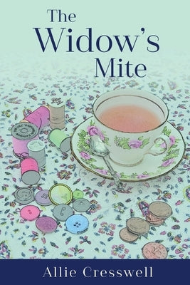 The Widow's Mite by Cresswell, Allie