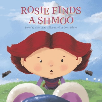 Rosie Finds a Shmoo by White, Josh