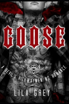 Goose: A Devil's Highwaymen MC Romance by Grey, Lila