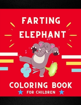Farting elephant coloring book for children: Funny & cute collection of hilarious elephant: Coloring book for kids, toddlers, boys & girls: Fun kid co by Jefferson, Ralph