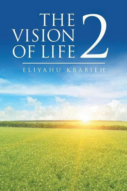 The Vision of Life 2 by Kbabieh, Eliyahu
