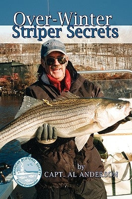 Over-Winter Striper Secrets by Anderson, Capt Al